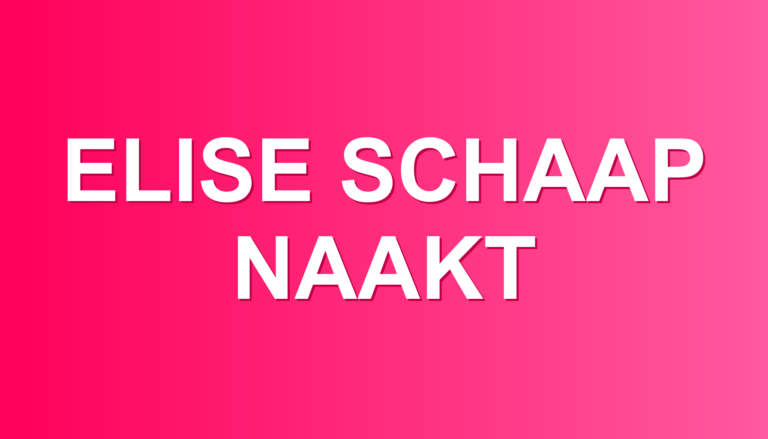 Elise Schaap naakt: het eerlijke antwoord